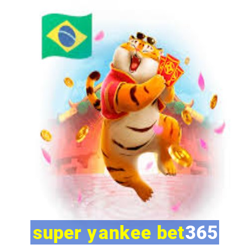 super yankee bet365